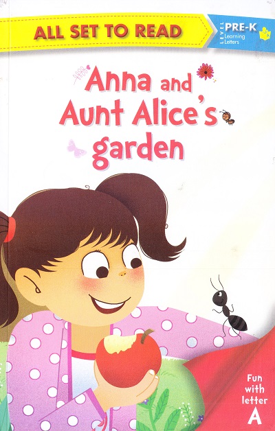 All set to Read: Level Pre-K: Learning Letters : Anna and Aunt Alice's Garden (Letter A) | Om Books International