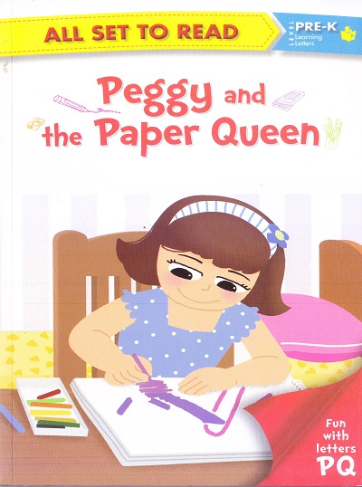 All set to Read: Level Pre-K: Learning Letters : Peggy and the Paper Queen (Letter PQ) | Om Books International