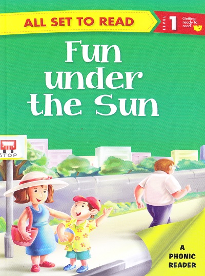All set to Read: Level 1: Getting ready to read : Fun Under the Sun | Om Books International