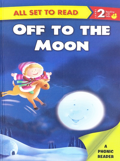 All set to Read: Level 2: Reading with help : Off to the Moon | Om Books International