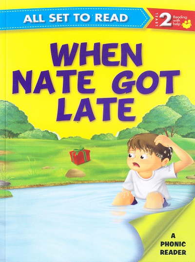 All set to Read: Level 2: Reading with help : When Nate Got Late | Om Books International