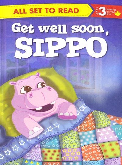 All set to Read: Level 3: Reading on your own : Get well soon, sippo | Om Books International