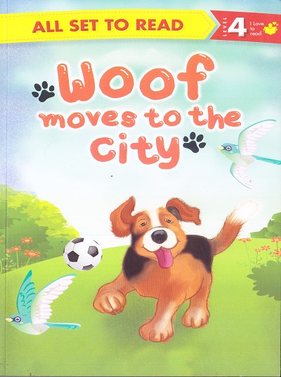 All set to Read: Level 4: I Love to read : Woof moves to the city | Om Books International