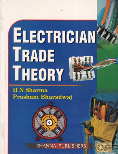 ELECTRICIAN TRADE THEORY - H. N. SHARMA , PRASHANT BHARADWAJ - KHANNA PUBLISHERS