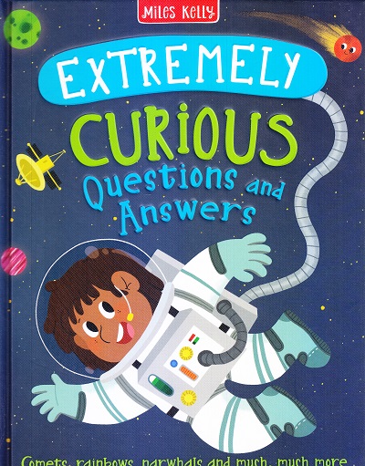 Extremely Curious Questions and Answers | Miles Kelly Publishing Ltd