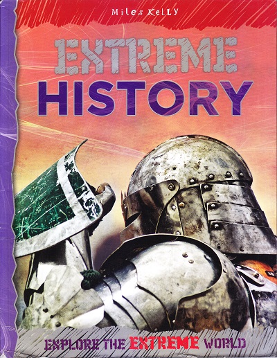 Extreme History: Explore The Extreme World | Miles Kelly Publishing