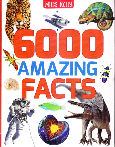 6000 Amazing Facts | Miles Kelly Publishing