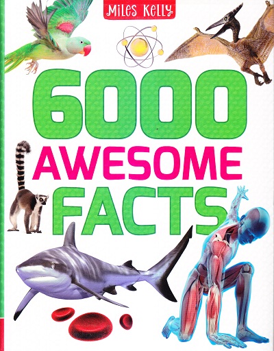 6000 Awesome Facts | Miles Kelly Publishing