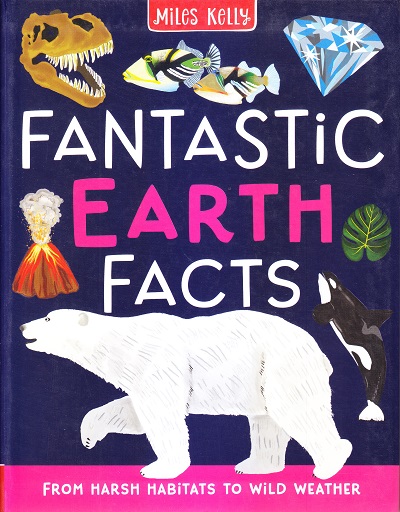 Fantastic Earth Facts | Miles Kelly Publishing