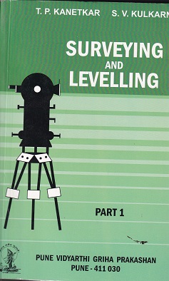 SURVEYING AND LEVELLING PART 1 | T. P. KANETKAR , S. V. KULKARNI | Pune Vidyarthi Griha