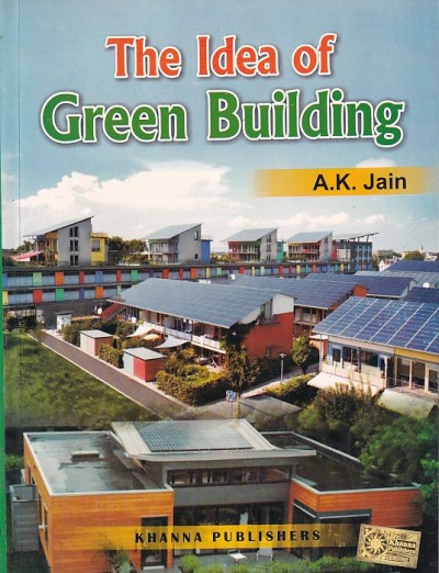 THE IDEA OF GREEN BUILDING | A. K. JAIN | Khanna Publishers
