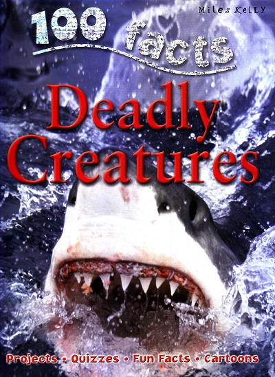 100 Facts Deadly Creatures | Miles Kelly Publishing