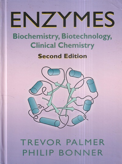 ENZYMES (Biochemistry, Biotechnology, Clinical Chemistry) | TREVOR PALMER, PHILIP L. BONNER | East West Press