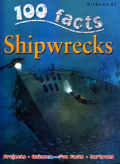 100 Facts Shipwrecks | Miles Kelly Publishing