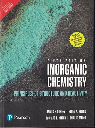 INORGANIC CHEMISTRY PRINCIPLES OF STRUCTURE AND REACTIVITY | JAMES E. HUHEEY, ELLEN A. KEITER, RICHARD L. KEITER, OKHIL K. MEDHI | PEARSON