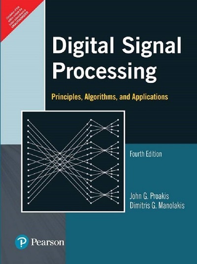 DIGITAL SIGNAL PROCESSING (Principles, Algorithms, and Applications) | JOHN G. PROAKIS, DIMITRIS G. MANOLAKIS | Pearson