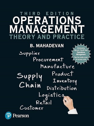 OPERATIONS MANAGEMENT (Theory And Practice) | B. MAHADEVAN | Pearson