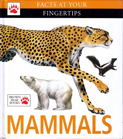 Facts At Your Fingertips : Mammals | Brown Bear Books