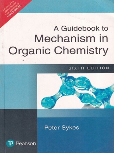 A GUIDEBOOK TO MECHANISM IN ORGANIC CHEMISTRY | PETER SYKES | Pearson