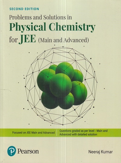 PROBLEMS AND SOLUTIONS IN PHYSICAL CHEMISTRY For JEE (Main and Advanced) | NEERAJ KUMAR | Pearson