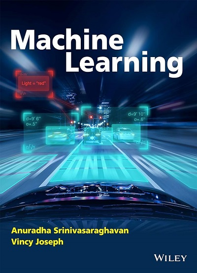 MACHINE LEARNING | ANURADHA SRINIVASARAGHAVAN, VINCY JOSEPH | Wiley