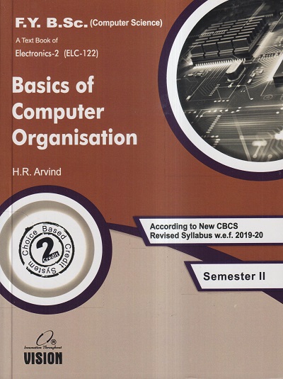 A TEXT BOOK OF ELECTRONICS-2 (ELC-122) BASIC OF COMPUTER ORGANISATION (F. Y. B.SC COMPUTER SCIENCE ) | H. R. ARVIND | Vision Books