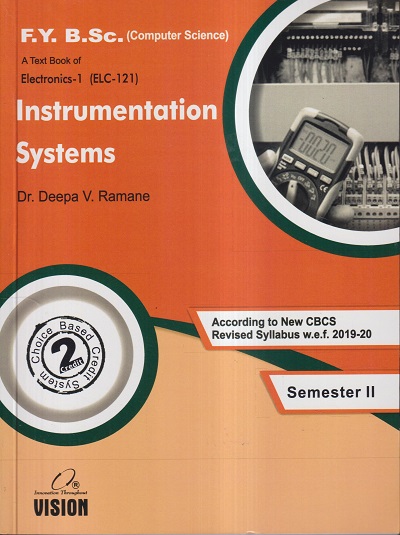 A TEXT BOOK OF ELECTRONICS-1 (ELC 121) INSTRUMENTATION SYSTEMS (F. Y. B.SC COMPUTER SCIENCE ) | DR. DEEPA V. RAMANE | Vision Books