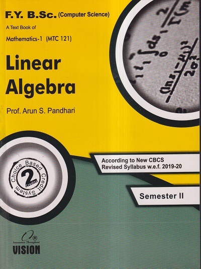 A TEXT BOOK OF MATHEMATICS-1 (MTC 121) LINEAR ALGEBRA (F. Y. B.SC COMPUTER SCIENCE ) | PROF. ARUN S. PANDHARI | Vision Books
