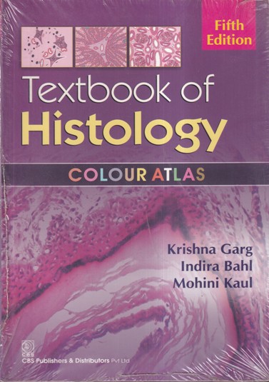TEXTBOOK OF HISTOLOGY (COLOUR ATLAS) | KRISHNA GARG, INDRA BAHL, MOHINI KAUL | CBS