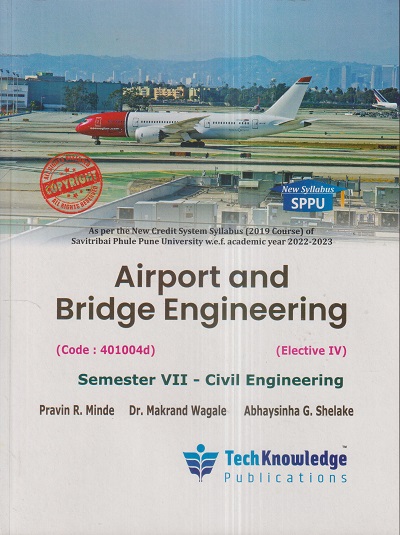 AIRPORT AND BRIDGE ENGINEERING (Civil Engg. Sem. 7) SPPU | PRAVIN R. MINDE, DR. MAKRAND WAGALE, ABHAYSINHA G. SHELAKE | TechKnowledge Publications
