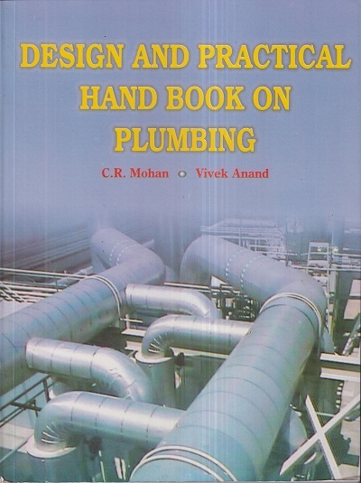 DESIGN AND PRACTICAL HAND BOOK ON PLUMBING | C.R. MOHAN, VIVEK ANAND | Standard