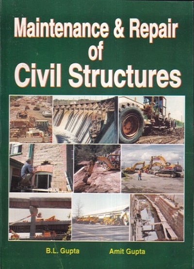 MAINTENANCE & REPAIR OF CIVIL STRUCTURES | B.L. GUPTA, AMIT GUPTA | Standard