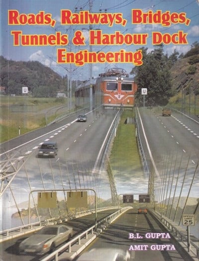 ROADS, RAILWAYS, BRIDGES, TUNNELS & HARBOUR DOCK ENGINEERING | B.L. GUPTA, AMIT GUPTA | Standard