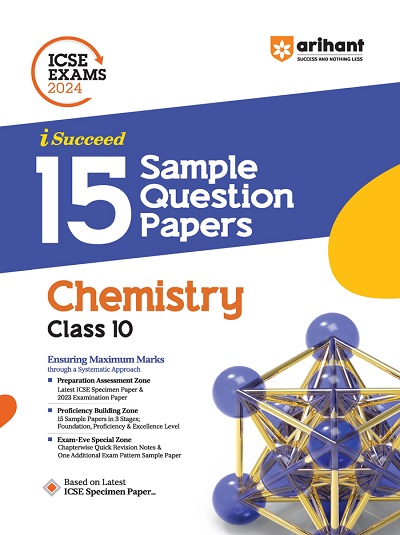 i Succeed 15 SAMPLE QUESTION PAPERS ICSE Exam 2024 CHEMISTRY Class 10 | Arihant Publications