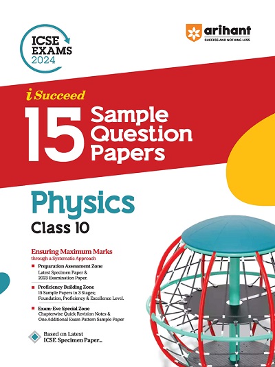 i Succeed 15 SAMPLE QUESTION PAPERS ICSE Exam 2024 PHYSICS Class 10 | Arihant Publications