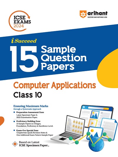 i Succeed 15 SAMPLE QUESTION PAPERS ICSE Exam 2024 COMPUTER APPLICATIONS Class 10 | Arihant Publications
