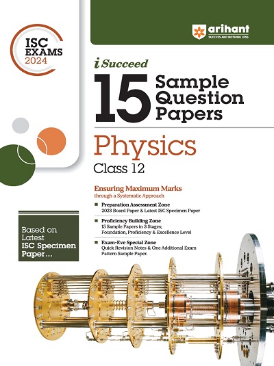 i Succeed 15 SAMPLE QUESTION PAPERS ISC Exam 2024 PHYSICS Class 12 | Arihant Publications