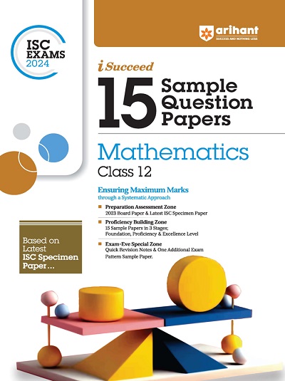 i Succeed 15 SAMPLE QUESTION PAPERS ISC Exam 2024 MATHEMATICS Class 12 | Arihant Publications