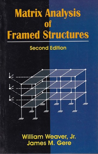 MATRIX ANALYSIS OF FRAMED STRUCTURES | WILLIAM WEAVER JR , JAMES M. GERE | CBS