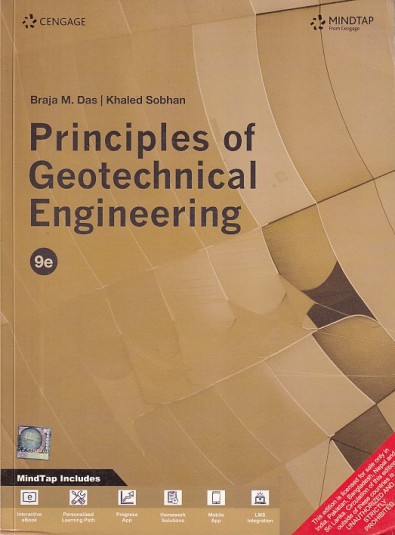PRINCIPLES OF GEOTECHNICAL ENGINEERING | BRAJA M. DAS , KHALED SOBHAN | Cengage