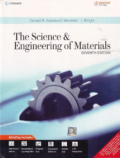 THE SCIENCE AND ENGINEERING OF MATERIALS | DONALD R. ASKELAND , I WENDELIN J. WRIGHT | Cengage