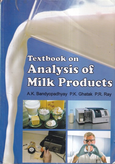 TEXTBOOK ON ANALYSIS OF MILK PRODUCTS | A. K. BANDYOPADHYAY, P. K. GHATAK, P. R. RAY | Kalyani Publishers