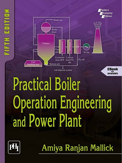 PRACTICAL BOILER OPERATION ENGINEERING AND POWER PLANT | AMIYA RANJAN MALLICK | PHI