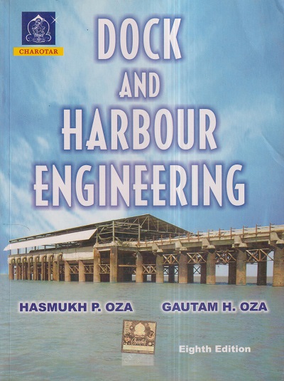 DOCK AND HARBOUR ENGINEERING | HASMUKH P. OZA, GAUTAM H. OZA | Charotar