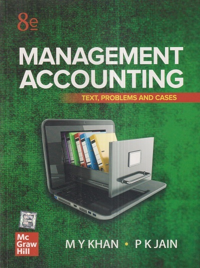 MANAGEMENT ACCOUNTING (Text, Problems & Cases) | M.Y. KHAN, P.K. JAIN | McGraw Hill