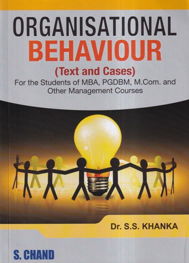 ORGANISATIONAL BEHAVIOUR TEXT AND CASES | DR. S. S. KHANKA | S.CHAND