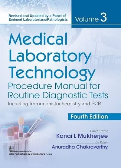 MEDICAL LABORATORY TECHNOLOGY Procedure Manual For Routine Diagnostic Tests Vol. 3 | KANAI L. MUKHERJEE, ANURADHA CHAKRAVARTHY | CBS