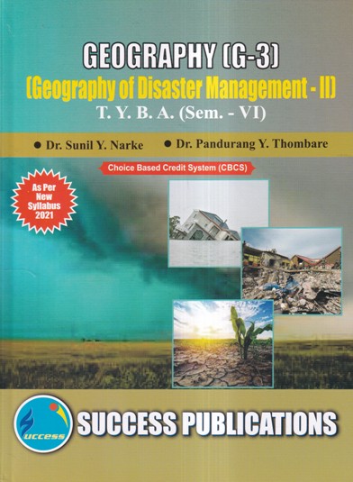 GEOGRAPHY (G-3) GEOGRAPHY OF TDISASTER MANAGEMENT - II TYBA SEM VI | SUCCESS