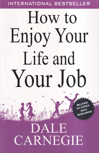 HOW TO ENJOY YOUR LIFE AND YOUR JOB | GOLDEN MIND PUBLISHING HOUSE