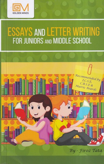 ESSAYS AND LETTER WRITING FOR JUNIORS AND MIDDLE SCHOOL | GOLDEN MIND PUBLISHING HOUSE